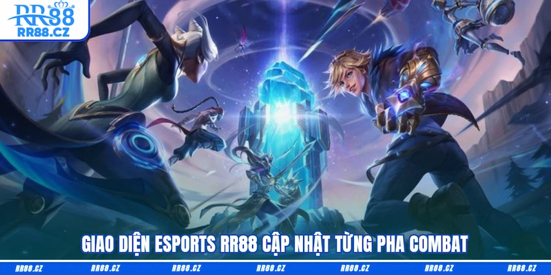 Giao diện Esports RR88 cập nhật từng pha combat